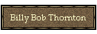 Billy Bob Thornton