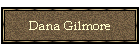 Dana Gilmore