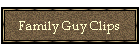 Family Guy Clips