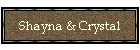 Shayna & Crystal